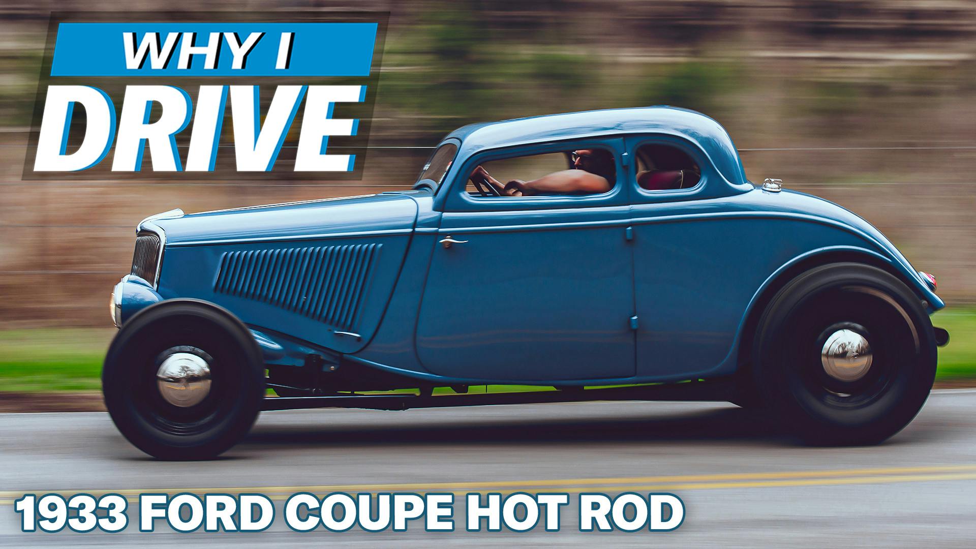 1933 Ford Coupe why i drive show lead