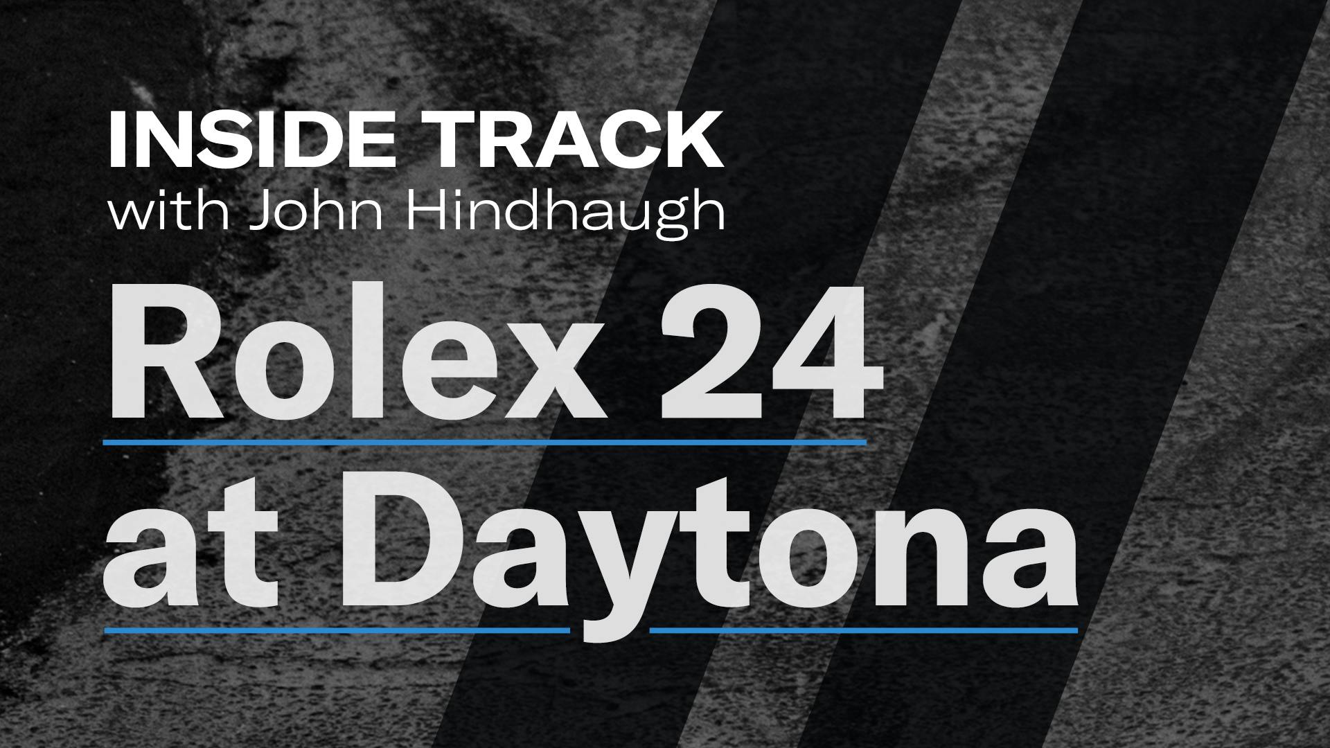 Rolex 24 at Daytona | Inside Track with John Hindhaugh
