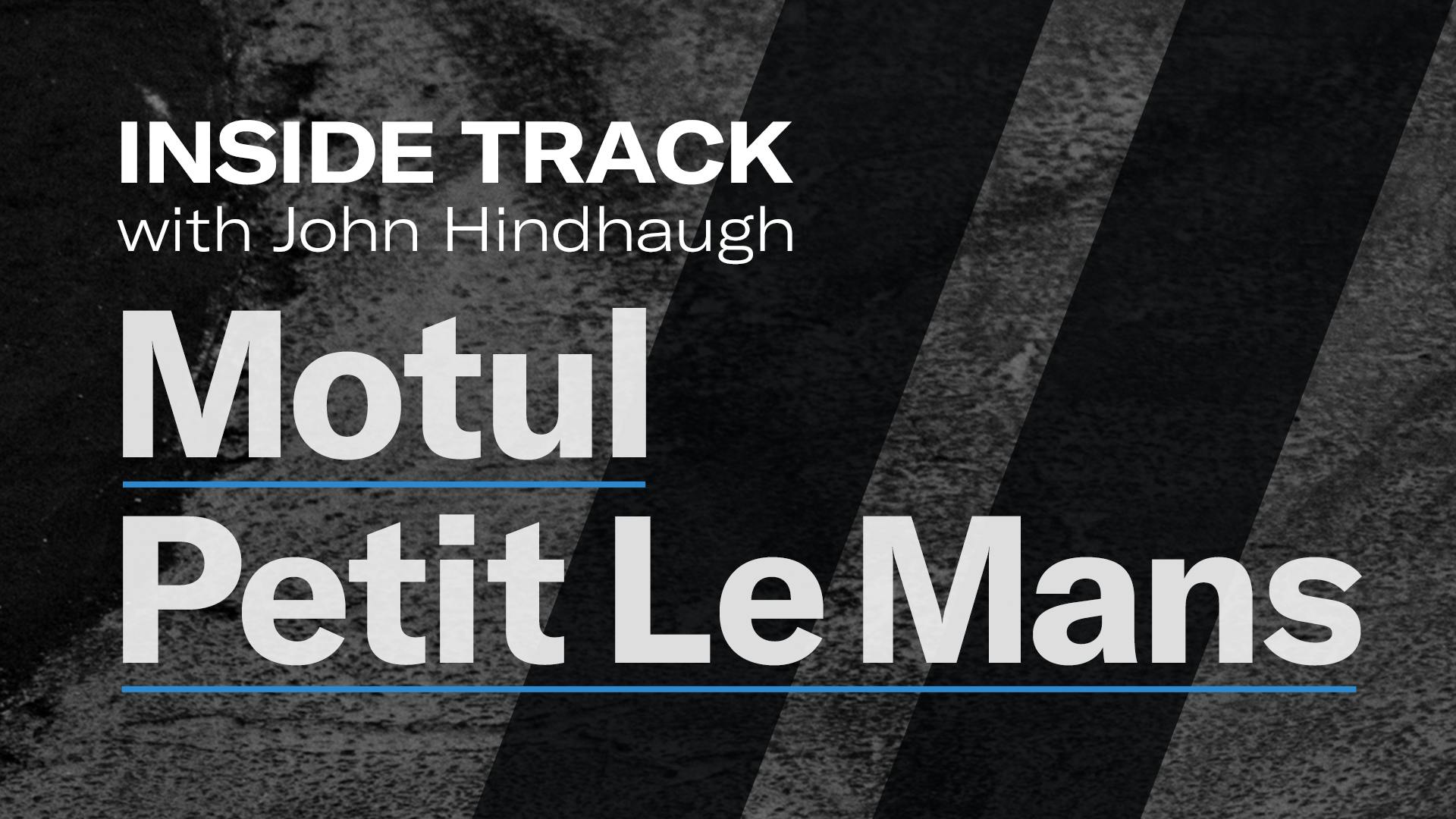 Motul Petit Le Mans | Inside Track with John Hindhaugh